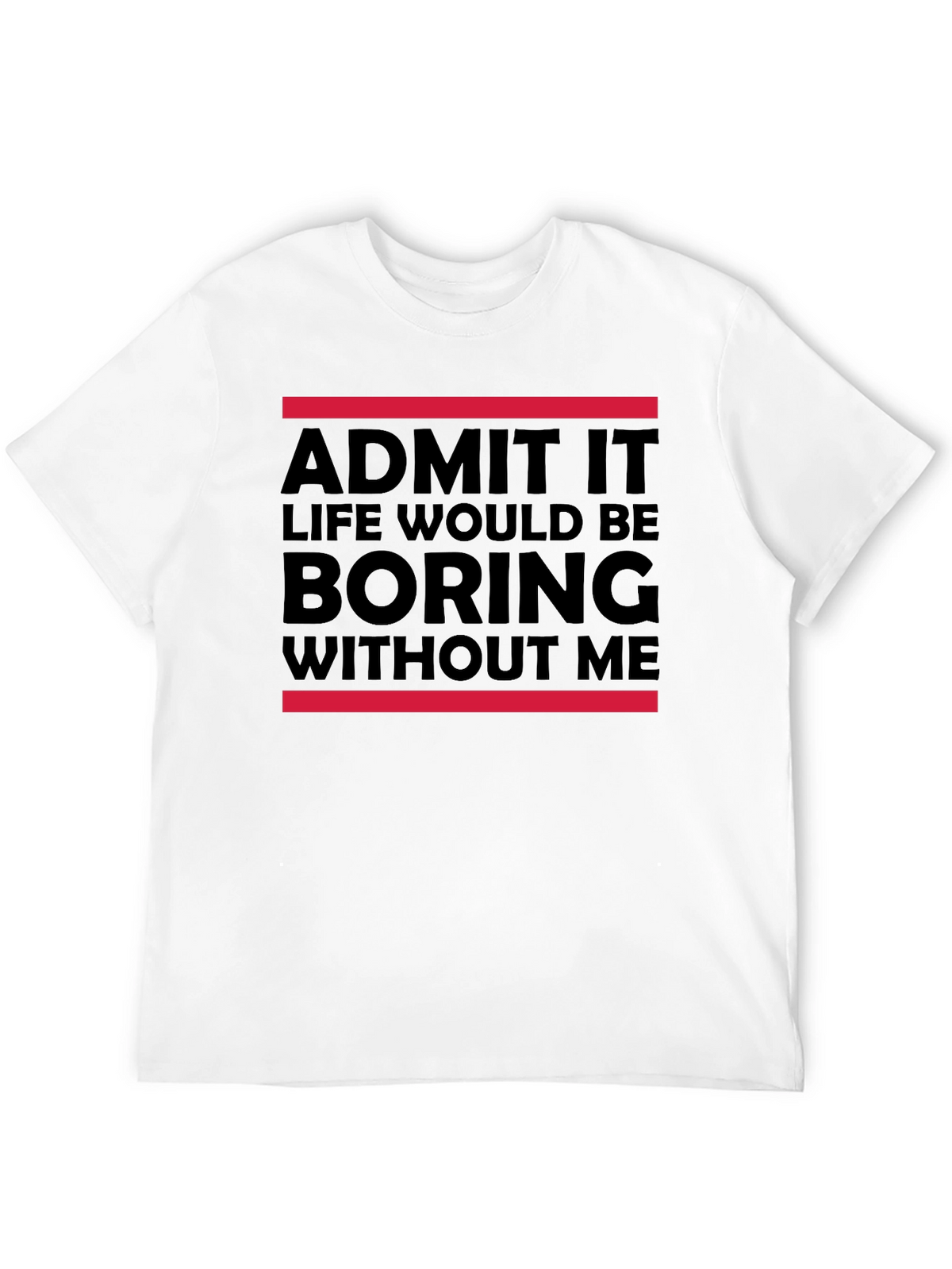 Funny Admit It Graphic Tee