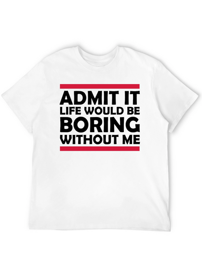 Funny Admit It Graphic Tee