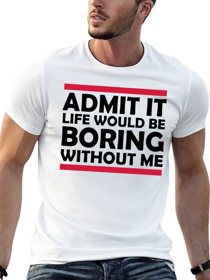 Funny Admit It Graphic Tee