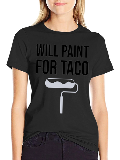 Will Paint For Taco T-Shirt