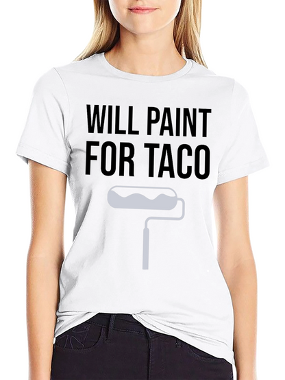 Will Paint For Taco T-Shirt