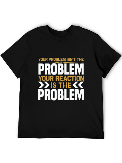 Problem Reaction T-Shirt: Think Before You React