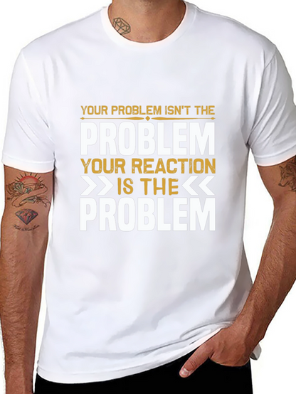 Problem Reaction T-Shirt: Think Before You React