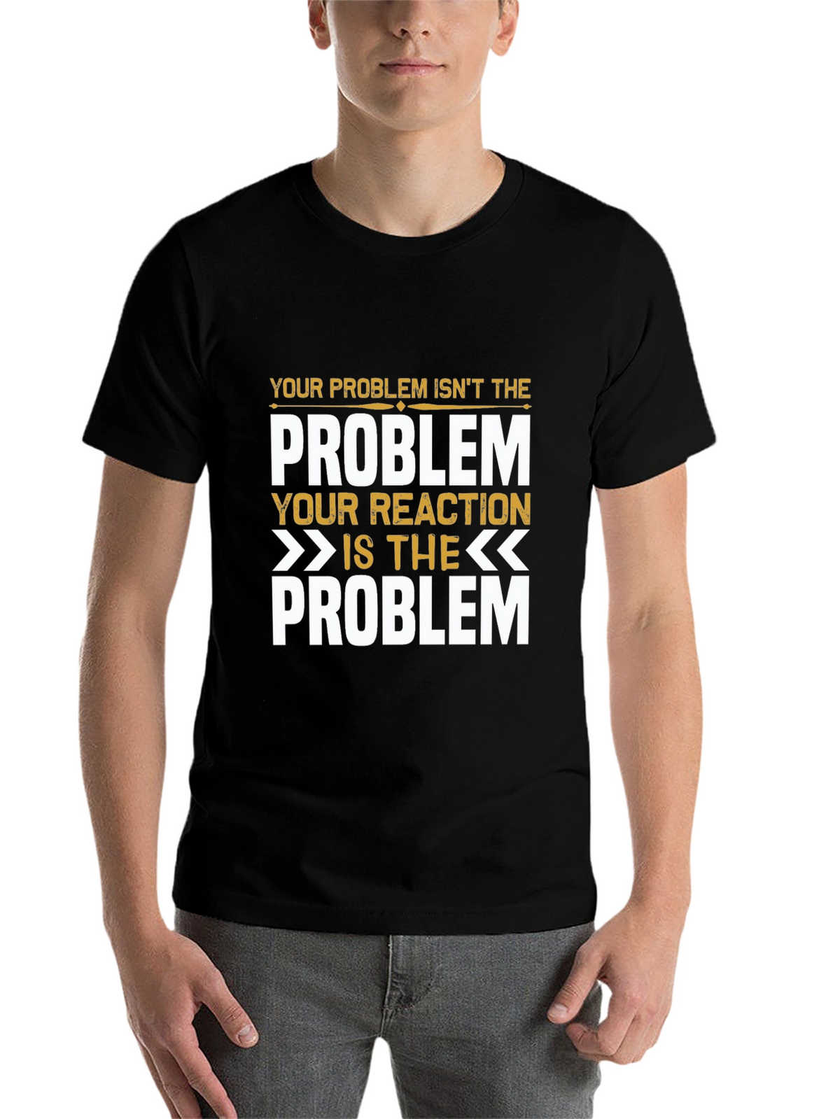 Problem Reaction T-Shirt: Think Before You React