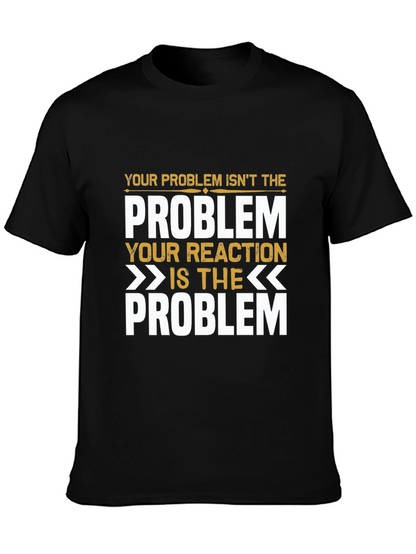 Problem Reaction T-Shirt: Think Before You React