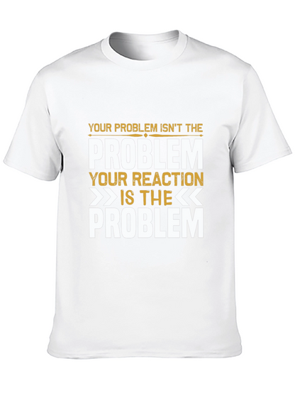 Problem Reaction T-Shirt: Think Before You React