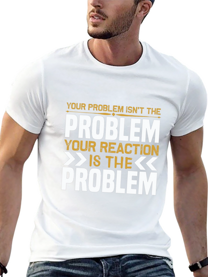 Problem Reaction T-Shirt: Think Before You React