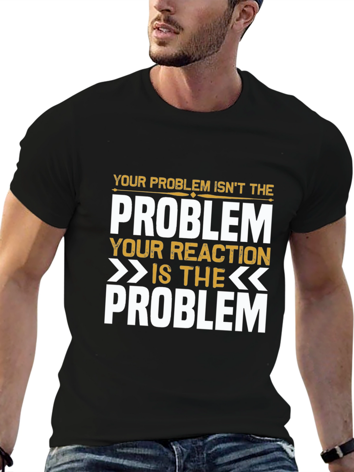 Problem Reaction T-Shirt: Think Before You React