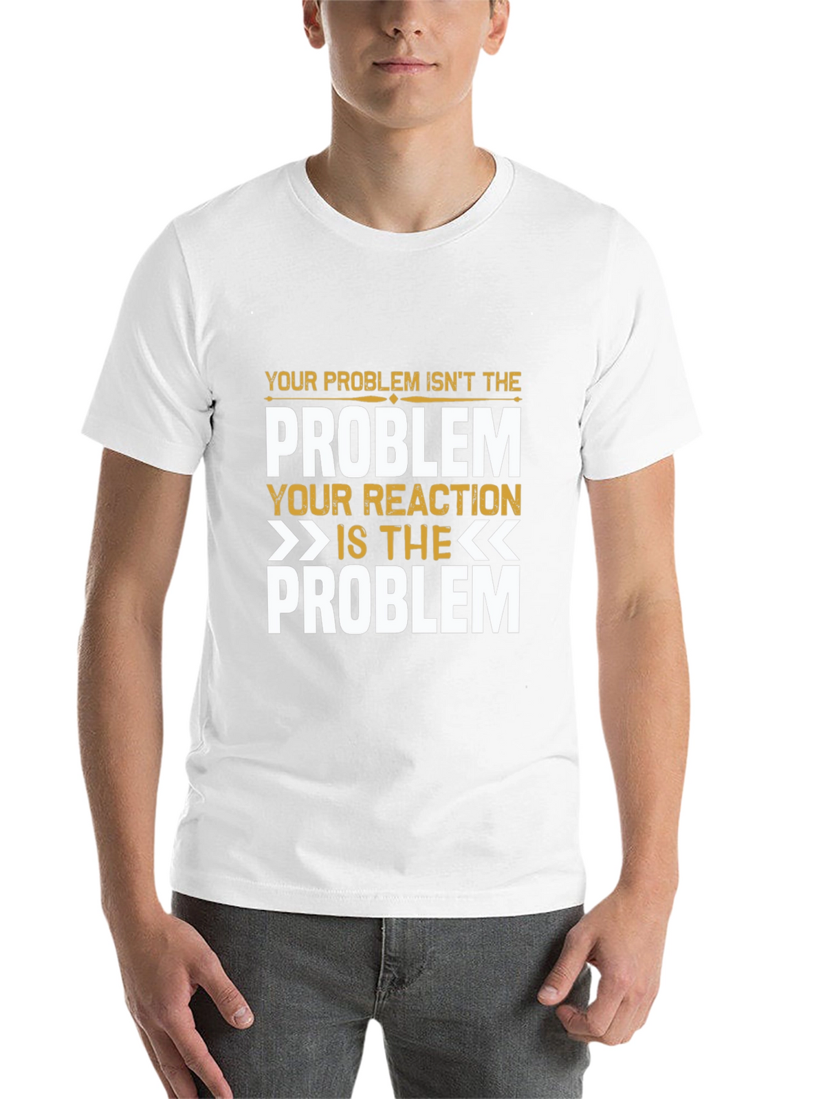 Problem Reaction T-Shirt: Think Before You React