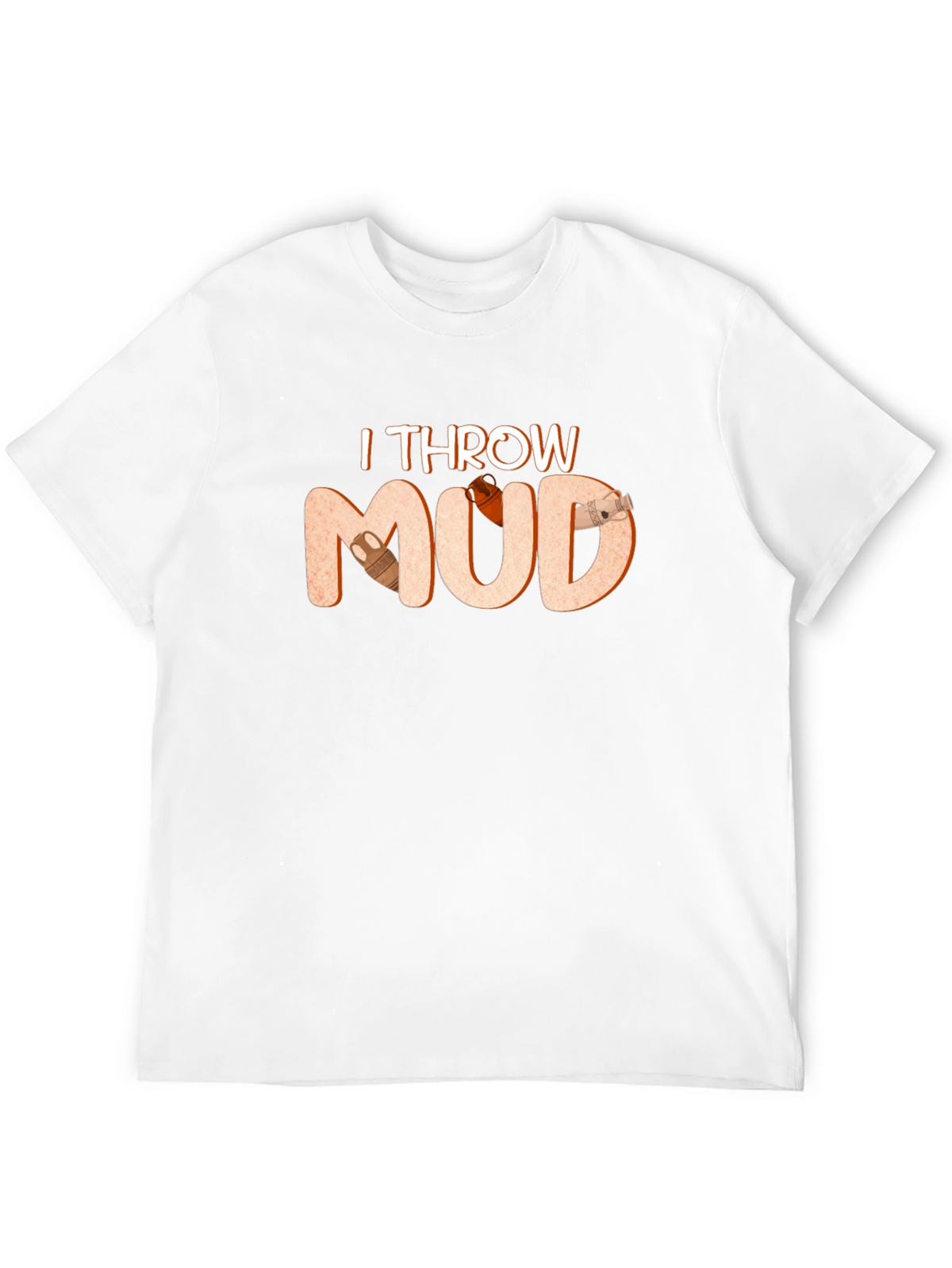 I Throw Mud T-Shirt Pottery Theme