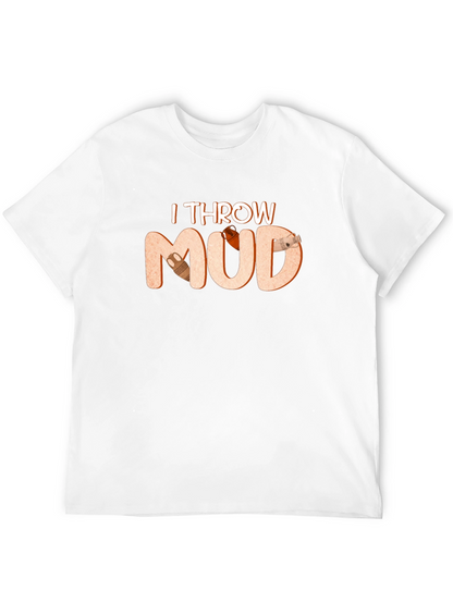 I Throw Mud T-Shirt Pottery Theme