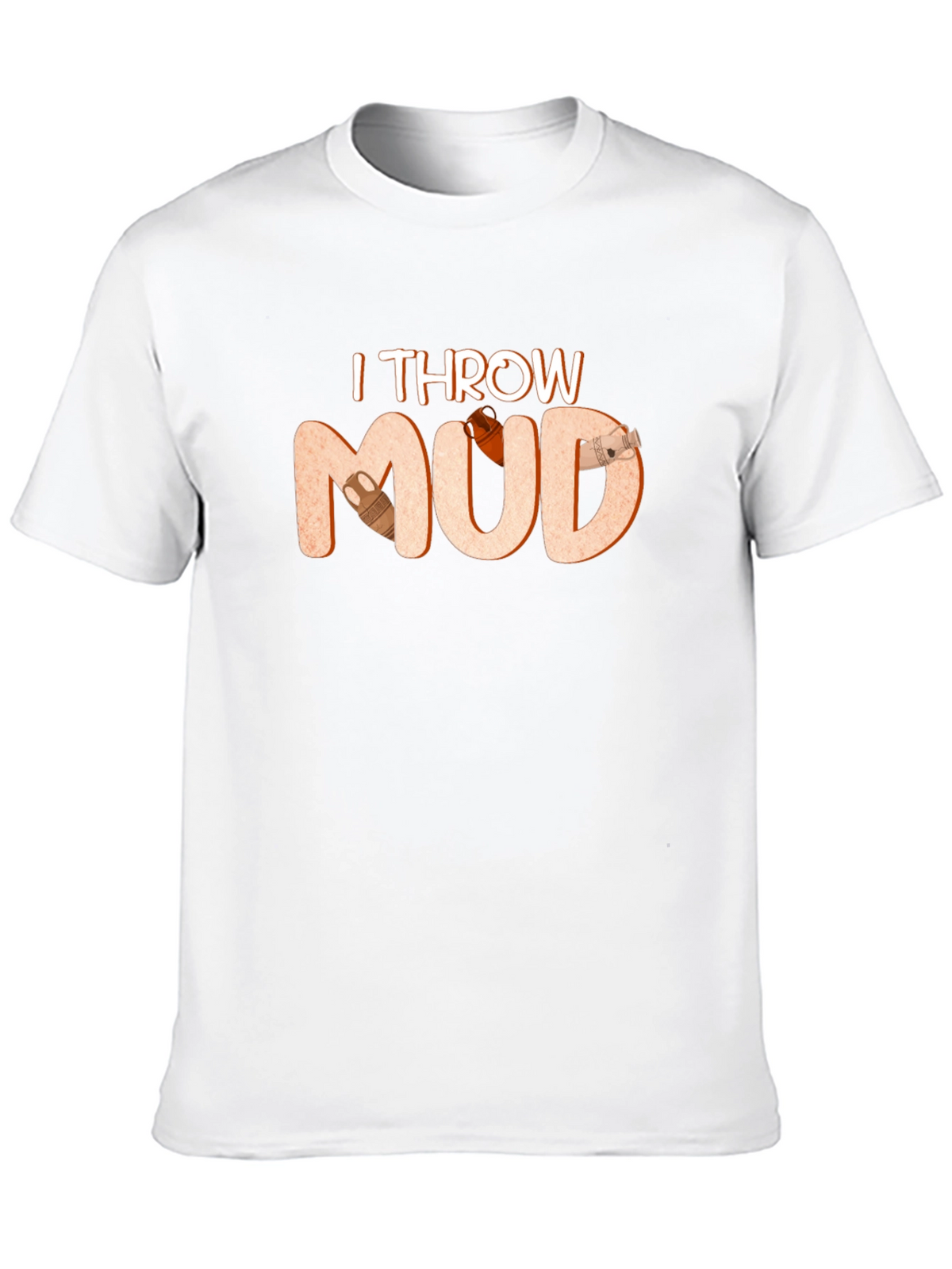 I Throw Mud T-Shirt Pottery Theme
