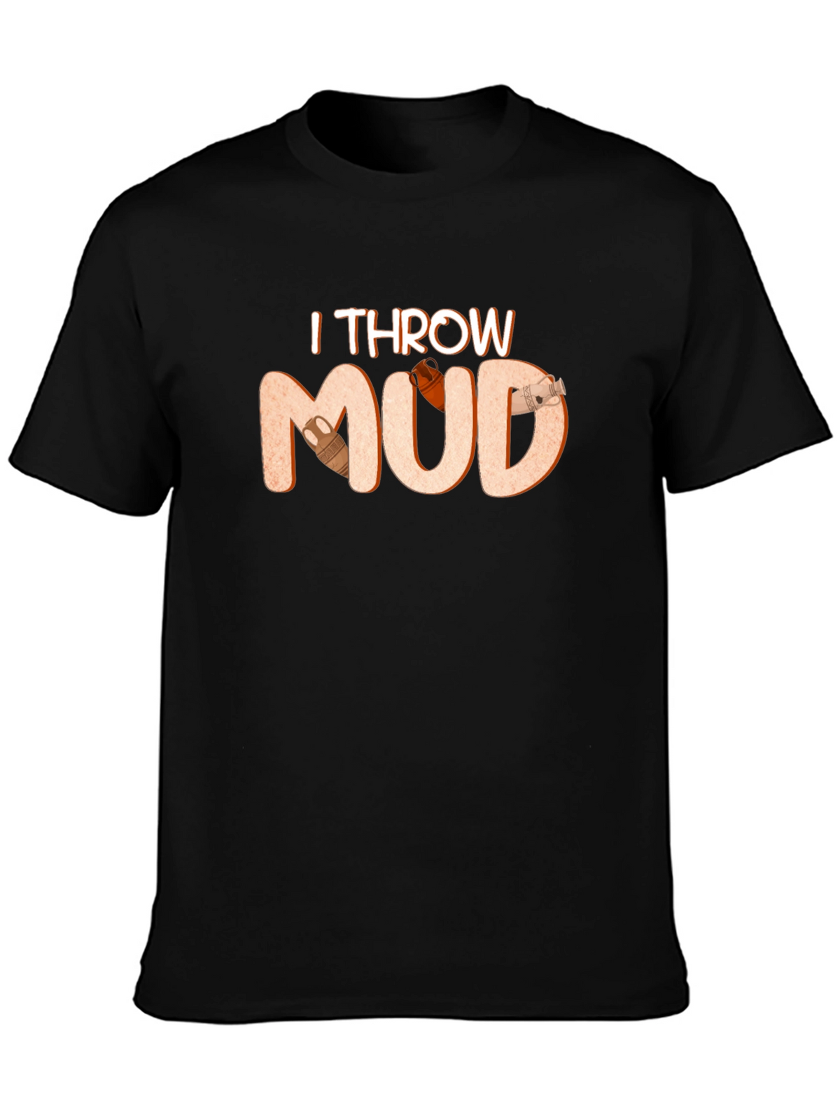 I Throw Mud T-Shirt Pottery Theme