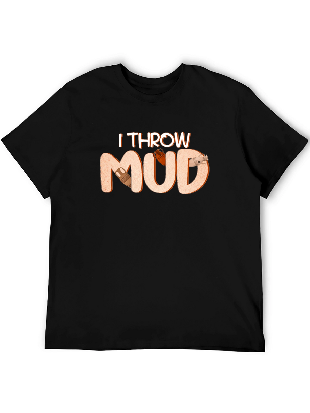 I Throw Mud T-Shirt Pottery Theme