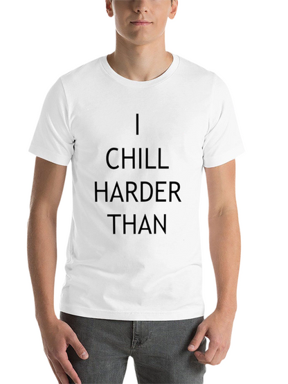 I Chill Harder Than Graphic T-Shirt - Black