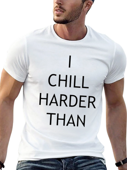I Chill Harder Than Graphic T-Shirt - Black