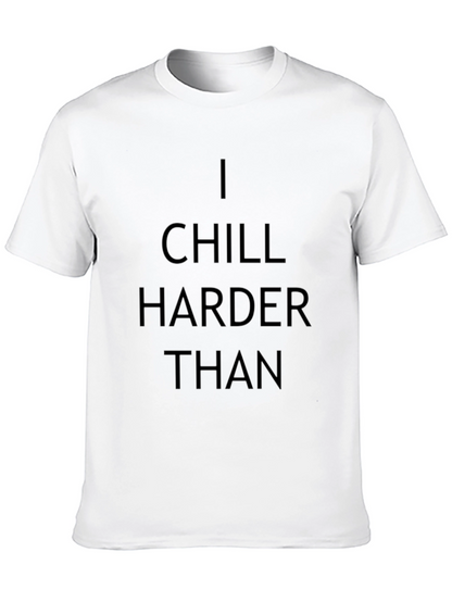 I Chill Harder Than Graphic T-Shirt - Black