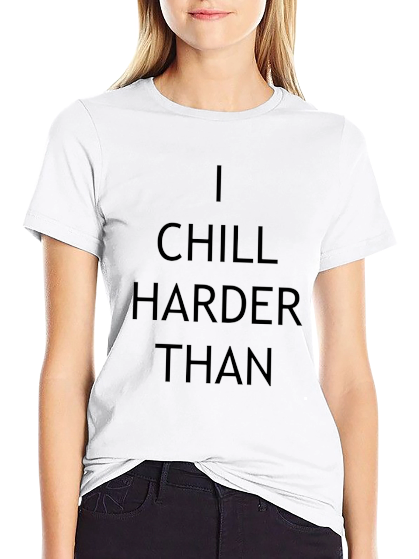 I Chill Harder Than Graphic T-Shirt - Black