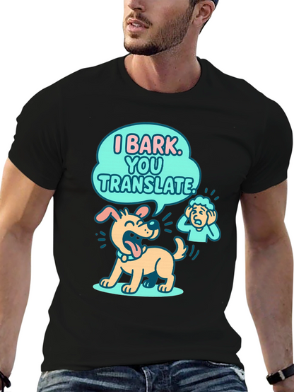 Funny Dog T-Shirt - I Bark You Translate