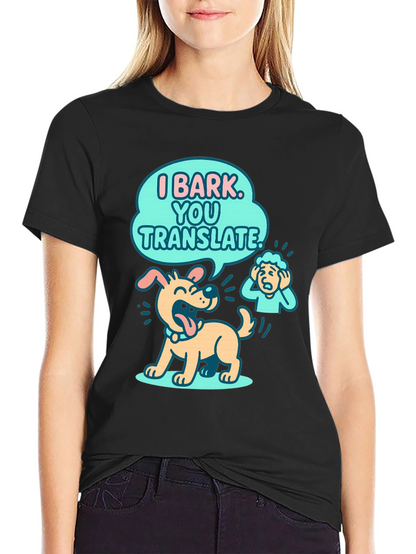 Funny Dog T-Shirt - I Bark You Translate