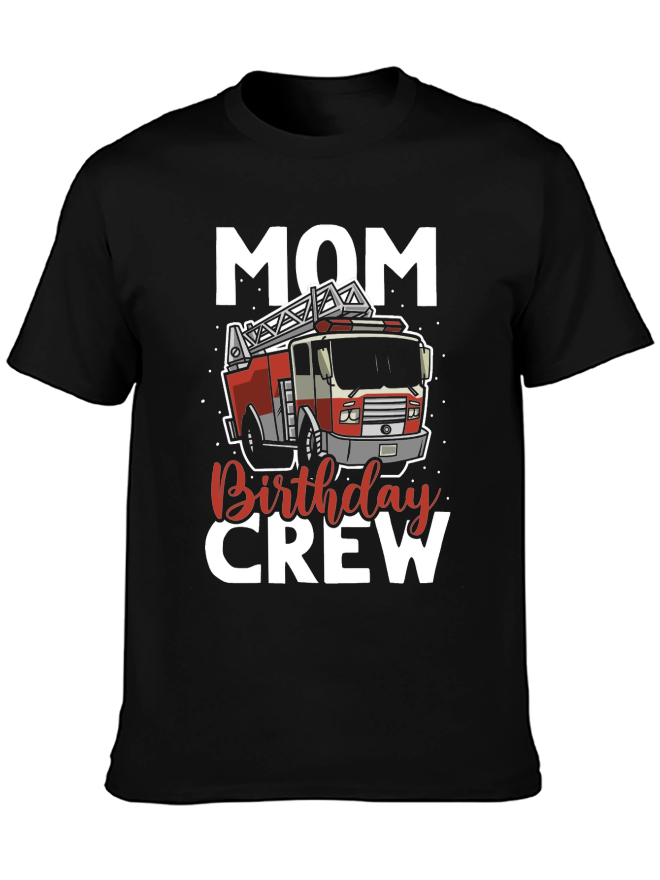 Mom Birthday Crew Firetruck T-Shirt