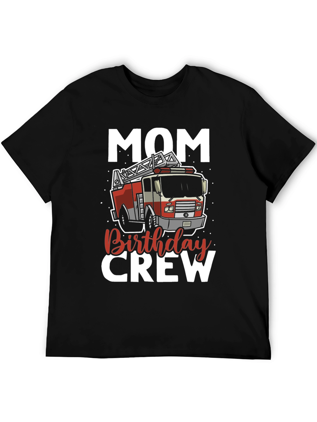 Mom Birthday Crew Firetruck T-Shirt