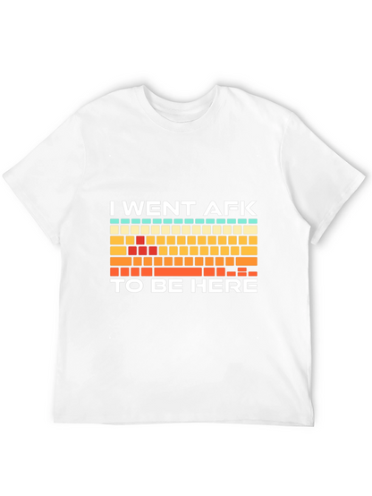 I Went AFK To Be Here Gamer T-Shirt