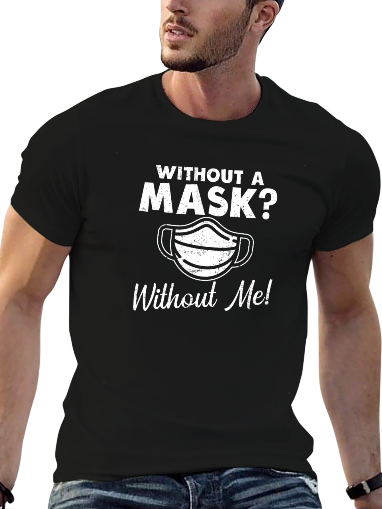 Without A Mask? T-Shirt
