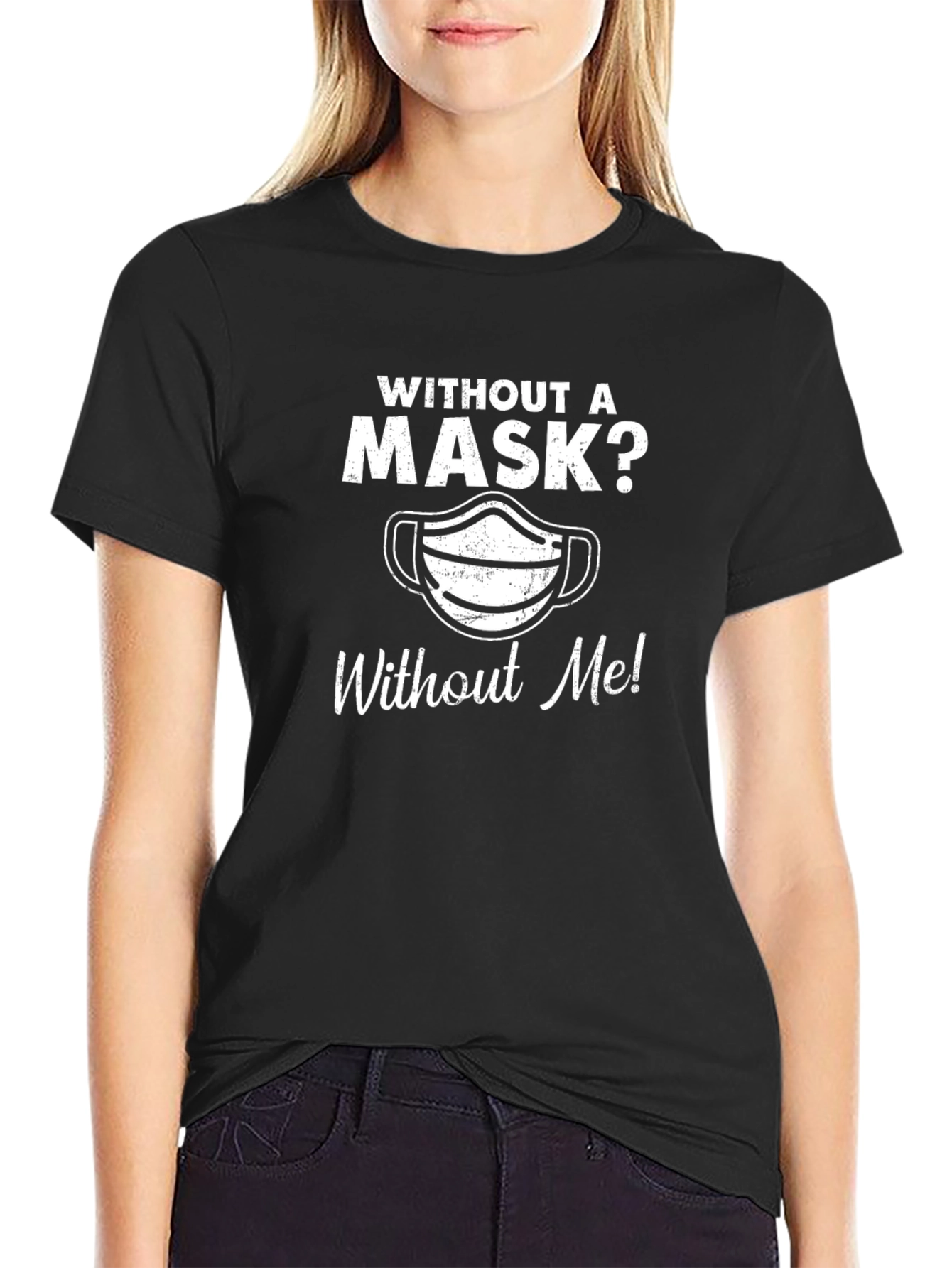 Without A Mask? T-Shirt