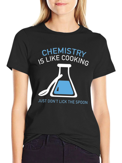 Chemistry is Like Cooking T-Shirt Funny Science Tee