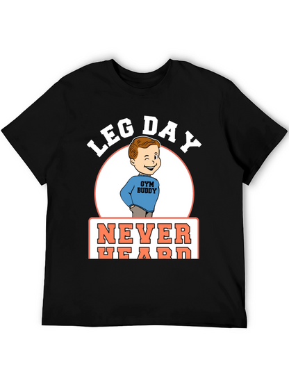 Leg Day Never Heard Gym Buddy Black T-Shirt