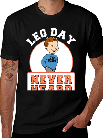 Leg Day Never Heard Gym Buddy Black T-Shirt