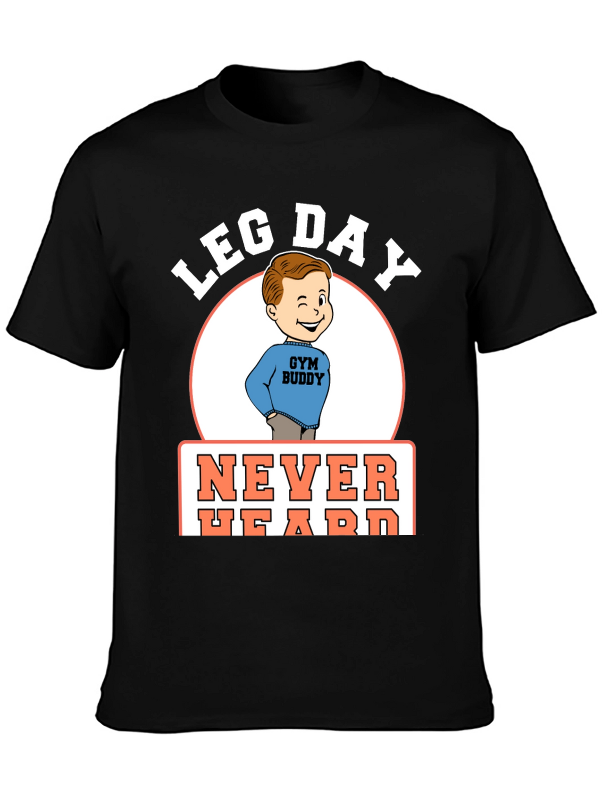 Leg Day Never Heard Gym Buddy Black T-Shirt