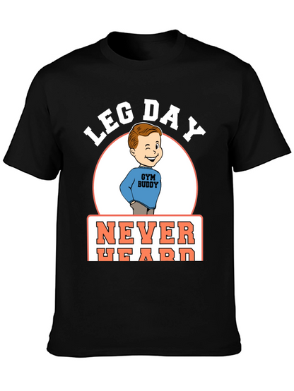 Leg Day Never Heard Gym Buddy Black T-Shirt