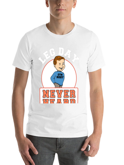Leg Day Never Heard Gym Buddy Black T-Shirt