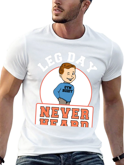 Leg Day Never Heard Gym Buddy Black T-Shirt