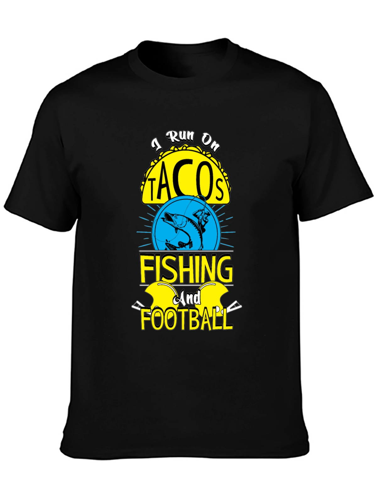 I Run on Tacos Fishing & Football T-Shirt