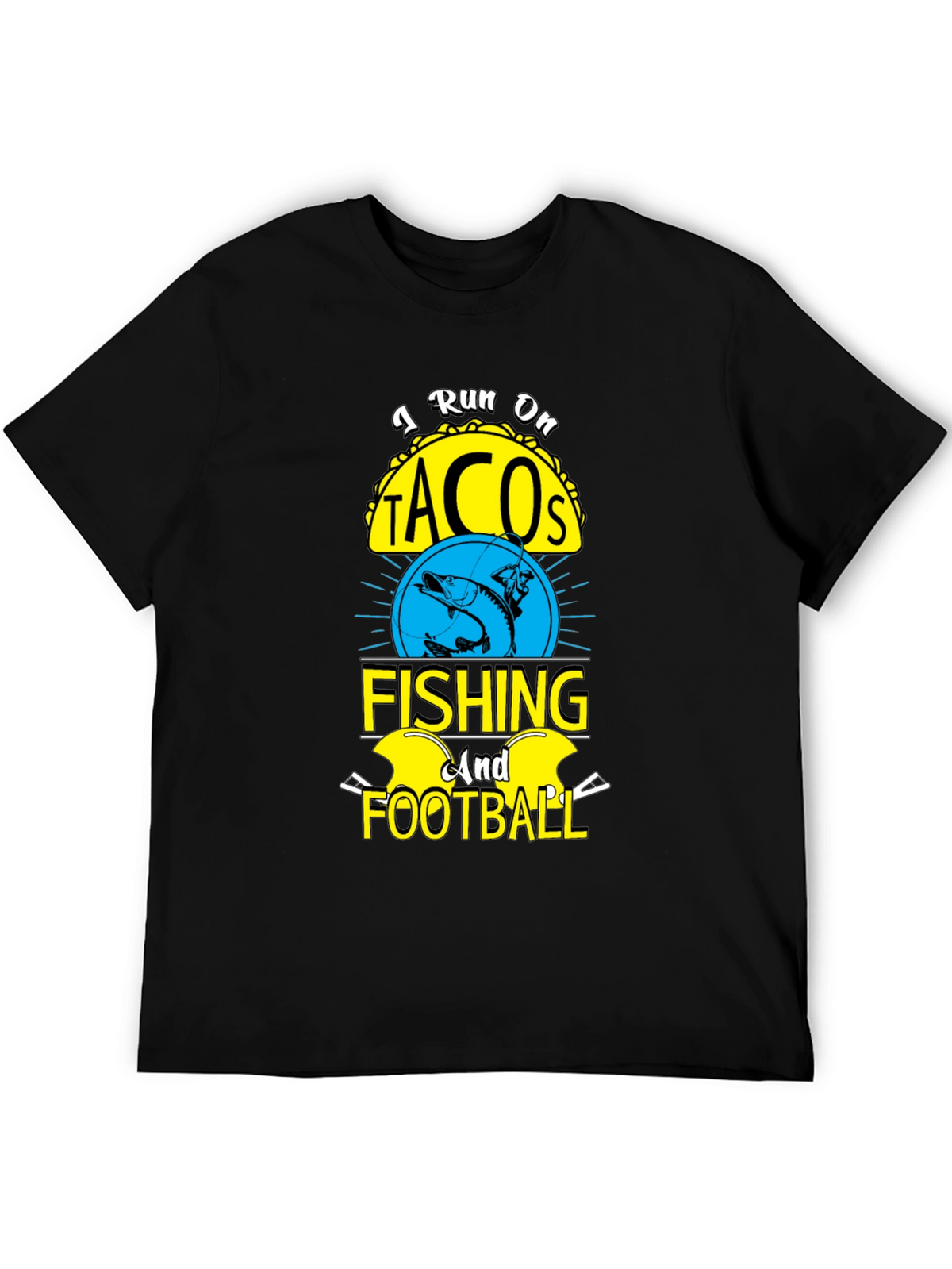 I Run on Tacos Fishing & Football T-Shirt