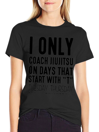 Jiu Jitsu Coach T-Shirt - T Days Only
