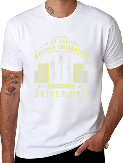 Amazing Audio Engineer & Better Dad Graphic T-Shirt