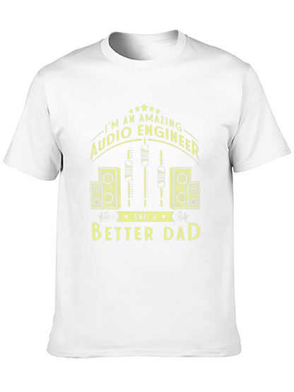 Amazing Audio Engineer & Better Dad Graphic T-Shirt