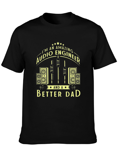 Amazing Audio Engineer & Better Dad Graphic T-Shirt
