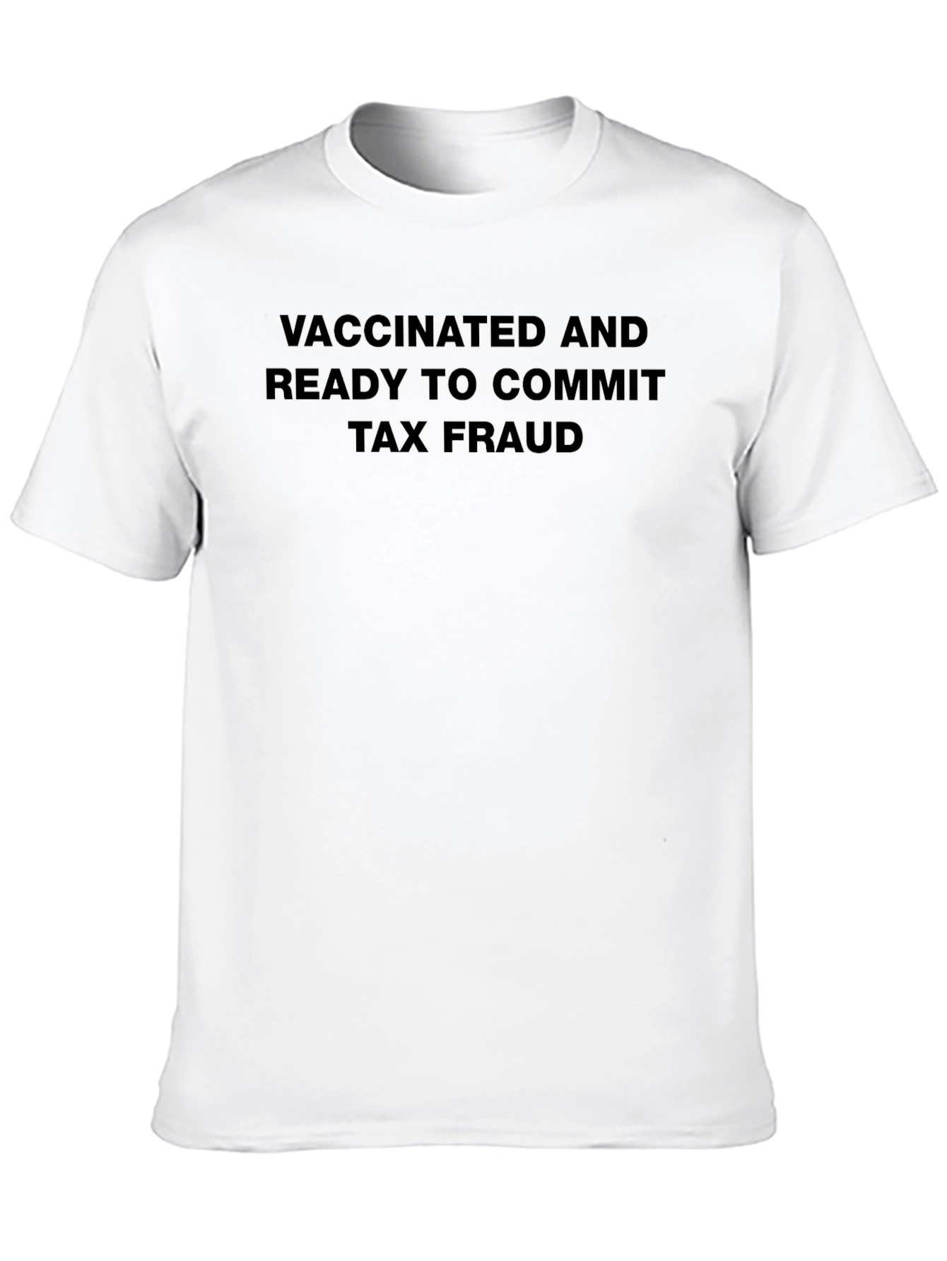 Vaccinated Tax Fraud T-Shirt