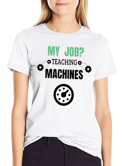 My Job Teaching Machines Black T-Shirt