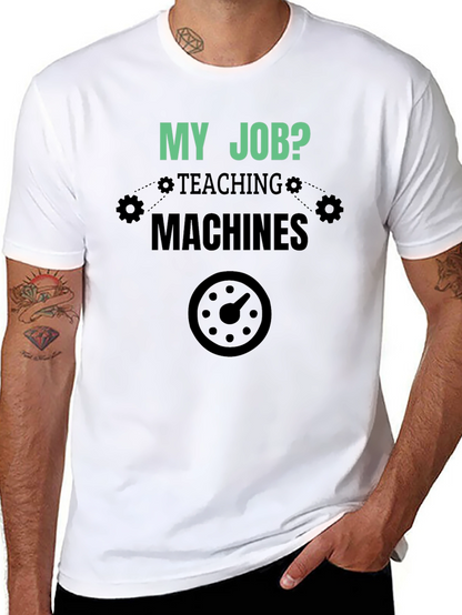 My Job Teaching Machines Black T-Shirt
