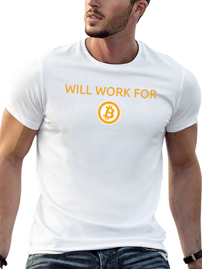 Will Work for Bitcoin T-Shirt