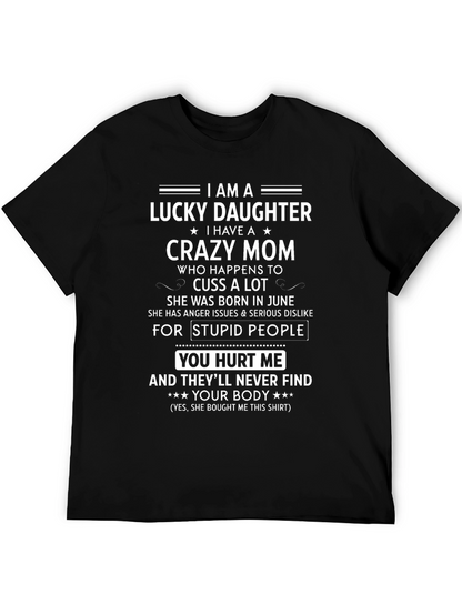 Lucky Daughter Crazy Mom Novelty T-Shirt