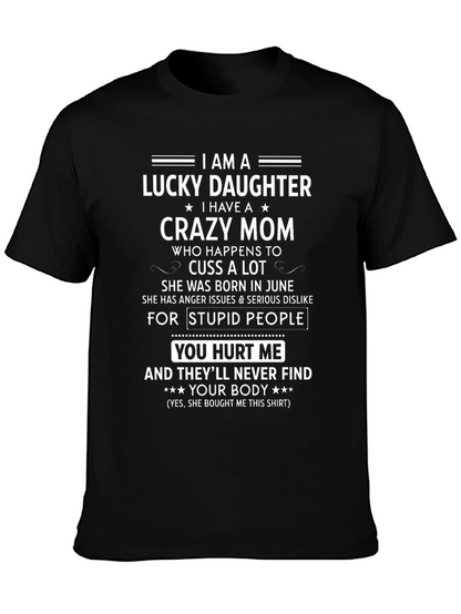 Lucky Daughter Crazy Mom Novelty T-Shirt