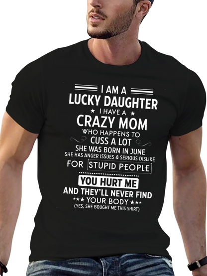 Lucky Daughter Crazy Mom Novelty T-Shirt