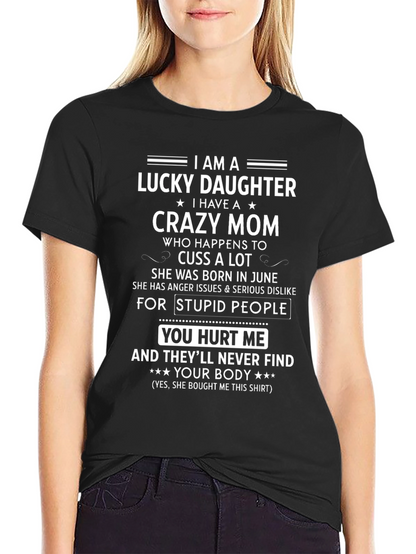 Lucky Daughter Crazy Mom Novelty T-Shirt